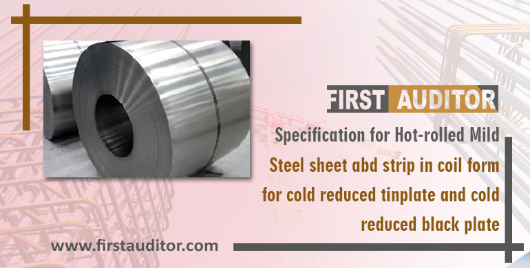 Specification for Hot-rolled mild steel sheet and strip in coil form for cold-reduced tinplate and cold-reduced black plate